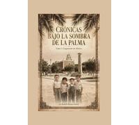 Crónicas bajo la sombra de la palma