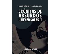 Crónicas de Absurdos Universales 1: Cuando nadie mira, la historia guiña