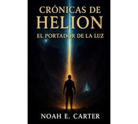 Cronicas de Helion - El Portador de la Luz.: Capitulo I.