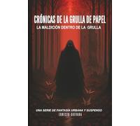 Crónicas De La Grulla De Papel: La Maldicion Dentro De La Grulla, Una Serie De Fantasia Urbana Y Suspenso