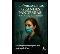 Crónicas de las Grandes Pandemias: Desde la Peste Negra hasta el COVID-19