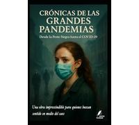Crónicas de las Grandes Pandemias: Desde la Peste Negra hasta el COVID-19