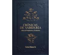 Crónicas de Sabiduría: Años de Perspectiva y Evolución - 30 Lecciones de Vida de un Viaje Bien Vivido