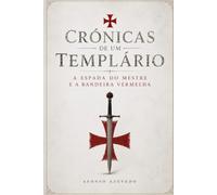 Crónicas de Um Templário: A Espada do Mestre e a Bandeira Vermelha