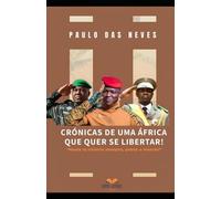 Crónicas De Uma África Que Quer Se Libertar: "Até A Vitória Sempre! Pátria ou Morte"