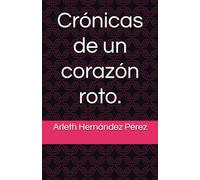 Crónicas de un corazón roto.