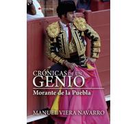Crónicas de un genio. Morante de la Puebla