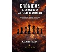CRÓNICAS DE UN MUNDO EN CONFLICTO PERMANENTE: Reflexiones sobre la agenda internacional en tiempos de desorden creciente: 1