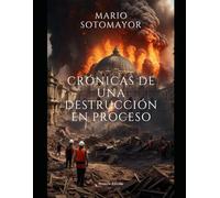 CRÓNICAS DE UNA DESTRUCCIÓN EN PROCESO (Spanish Edition)