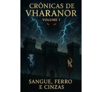 Crônicas de Vharanor: Sangue, Ferro e Cinzas