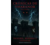 Crónicas de Vharanor - Volumen 1: Sangre, Hierro y Cenizas (Edición en Español)