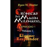 Crónicas del Magín Milenario. Episodio 1. Volumen 1: El Primer Resplandor (Versión Deluxe)
