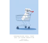 Crónicas Del Top De La San Martin: Crónicas De Un Supermercado