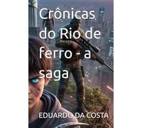 Crônicas do Rio de ferro - a saga