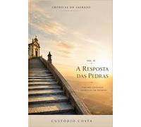 Crónicas do Sagrado: Vol. II - A Resposta das Pedras