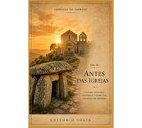 Crónicas do Sagrado: Vol. III - Antes das Igrejas