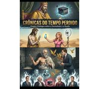 CRÔNICAS DO TEMPO PERDIDO: Quatro Diálogos sobre a Eternidade e o Ruído