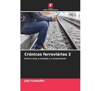 Crónicas ferroviárias 2: Entre a crise, a mutação e o renascimento
