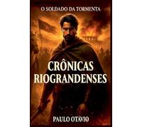 CRÔNICAS RIOGRANDENSES - O SOLDADO DA TORMENTA