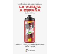 Crónicas sobre ruedas/ Chronicles on wheels: La Vuelta a España/ the Tour of Spain