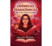 Crônicas Tragicômicas: Seria Trágico se Não Fosse Cômico?