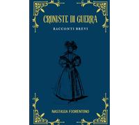 Croniste di guerra: Racconti brevi
