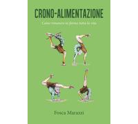 Crono-alimentazione. Come rimanere in forma tutta la vita di Fosca Marazzi, 201