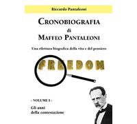 Cronobiografia di Maffeo Pantaleoni (Vol. 1)