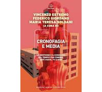Cronofagia e media. La gestione e il consumo del tempo fra cinema, arti visive, TV e web