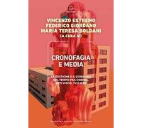 Cronofagia e media. La gestione e il consumo del tempo fra cinema, arti visive, TV e web