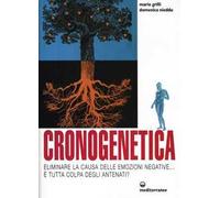 Cronogenetica. Eliminare la causa delle emozioni negative... È tutta colpa degli antenati?