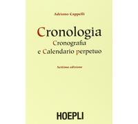 Cronologia, cronografia e calendario perpetuo. Dal principio dell'era cristiana