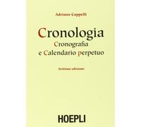 Cronologia, cronografia e calendario perpetuo. Dal principio dell'era cristiana