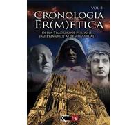 Cronologia er(m)etica. La tradizione perenne dai primordi ai tempi attuali. Vol. 2