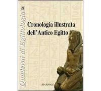 Cronologia illustrata dell'antico Egitto. Ediz. illustrata