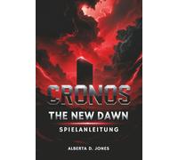 Cronos The New Dawn SPIELANLEITUNG: Cronos-Strategie, -Mechanik und Expertentipps für Anfänger und Veteranen meistern