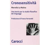 Cronosensitività. Una teoria per lo studio filosofico dei linguaggi - La M...