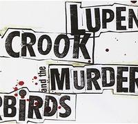Crook, L./Murderbird - Lupen Crook & The Murderbirds