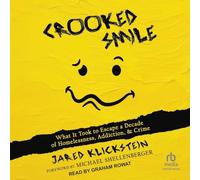 Crooked Smile: What It Took to Escape a Decade of Homelessness, Addiction, & Crime