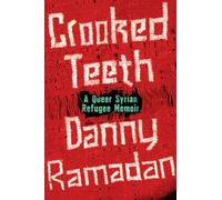 Crooked Teeth: A Queer Syrian Refugee Memoir