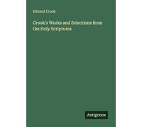 Crook's Works and Selections from the Holy Scriptures