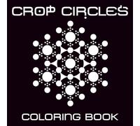 Crop Circles Coloring Book: 40 Mysterious Formations Adult Coloring Book Featuring Real-World Crop Circle Designs