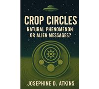 Crop Circles: Natural Phenomenon or Alien Messages?