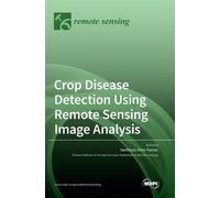 Crop Disease Detection Using Remote Sensing Image Analysis (Copertina rigida)