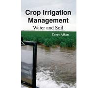 Crop Irrigation Management: Water and Soil (Copertina rigida)