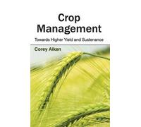 Crop Management: Towards Higher Yield and Sustenance (Copertina rigida)