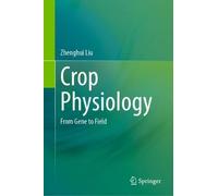 Crop Physiology: From Gene to Field