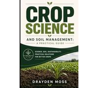 Crop Science and Soil Management: A Practical Guide