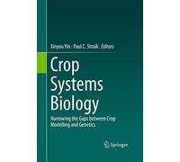 Crop Systems Biology: Narrowing the gaps between crop modelling and genetics