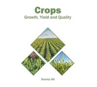 Crops: Growth, Yield and Quality (Copertina rigida)